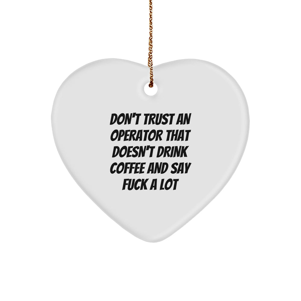 Funny Operator Quote Gifts from Women for Men, Funny Operator Heart Ornament, Christmas Unique Gifts for Operator Friends - Image 1