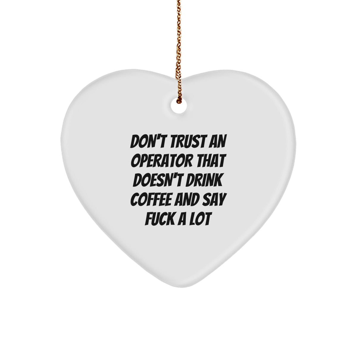 Funny Operator Quote Gifts from Women for Men, Funny Operator Heart Ornament, Christmas Unique Gifts for Operator Friends - Image 1