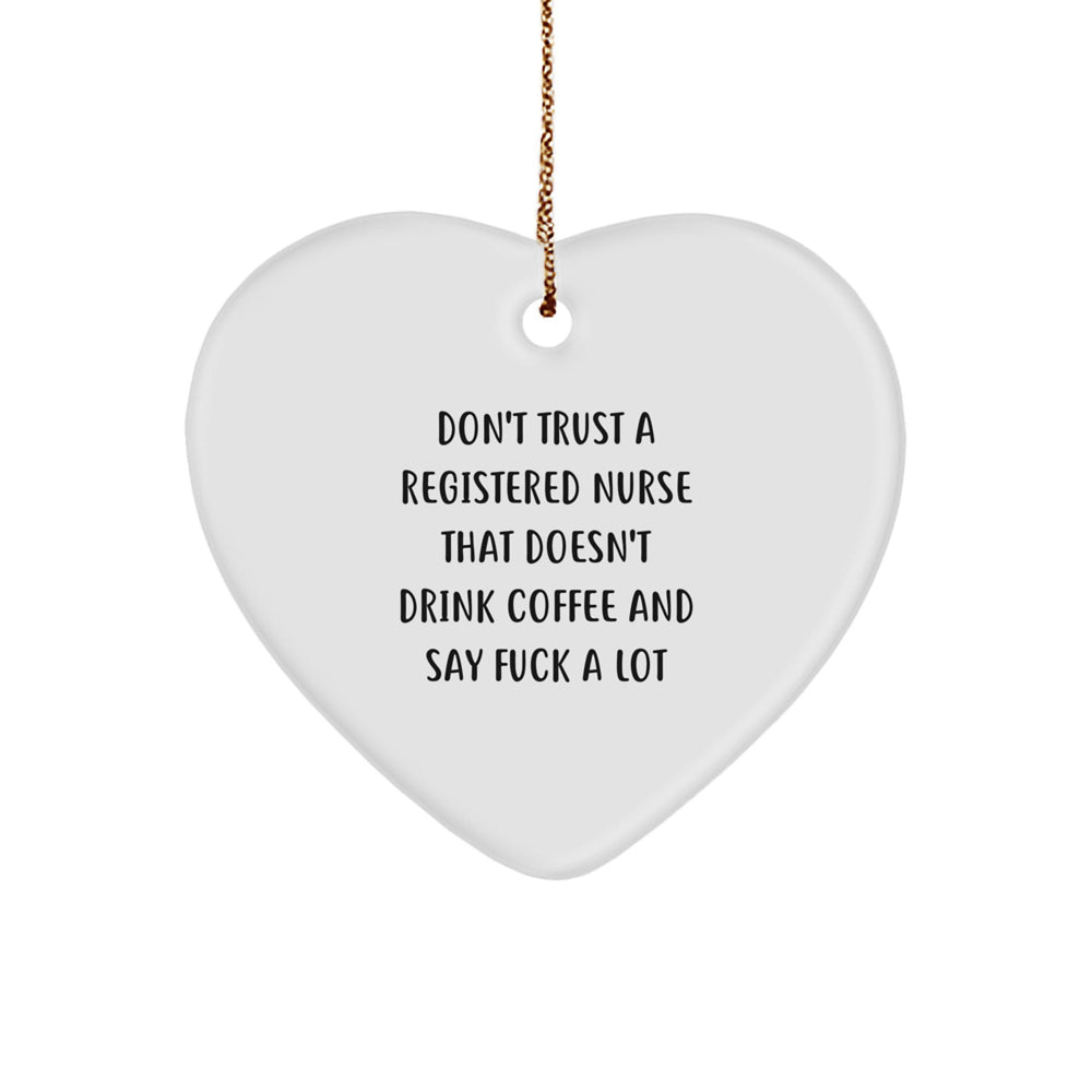 Funny Heart Ornament Gifts from Friends for Registered Nurses, Don't Trust a Registered Nurse That Doesn't Drink Coffee and Say F Words, Christmas Unique Gift for Healthcare Professionals - Image 1