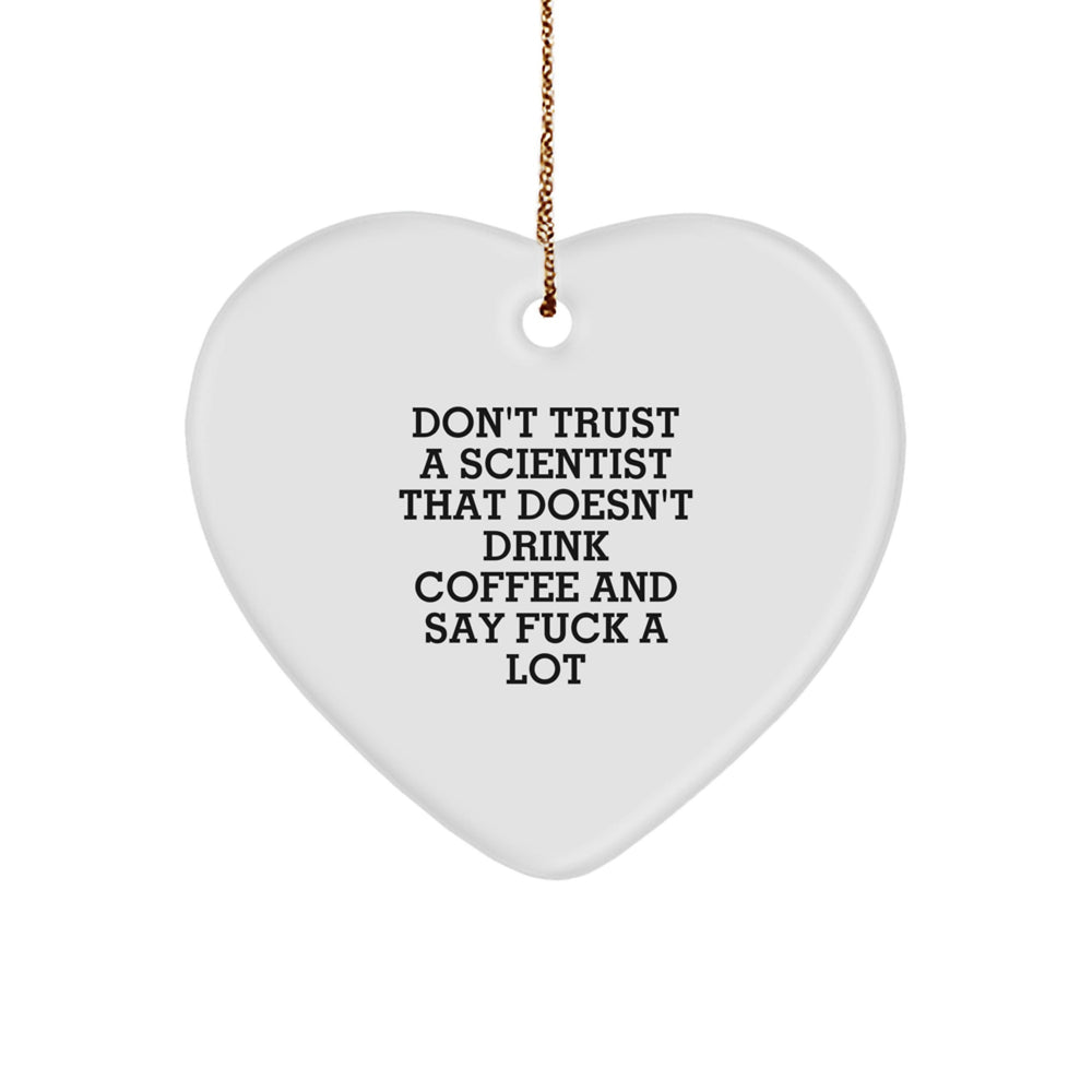 Funny Scientist Gifts from Men, Heart Ornament with Inspirational Quote, Don't Trust A Scientist That Doesn't Drink Coffee Gifts for Scientist Men Family - Image 1