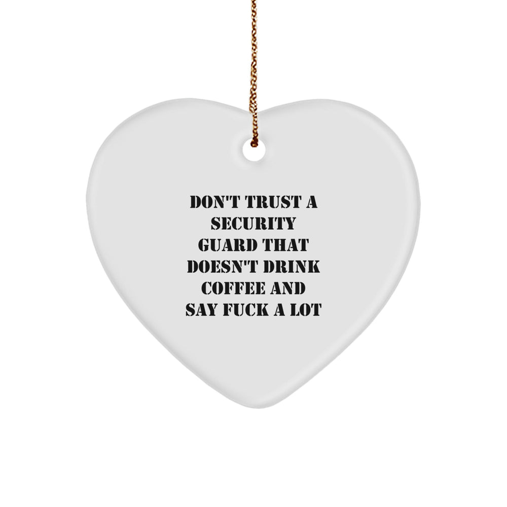 Funny Security Guard Gifts from Friends, Heart Ornament for Security Guard Men, Don't Trust A Security Guard That Doesn't Drink Coffee And Say F--k A Lot Christmas Unique Gifts for Family - Image 1