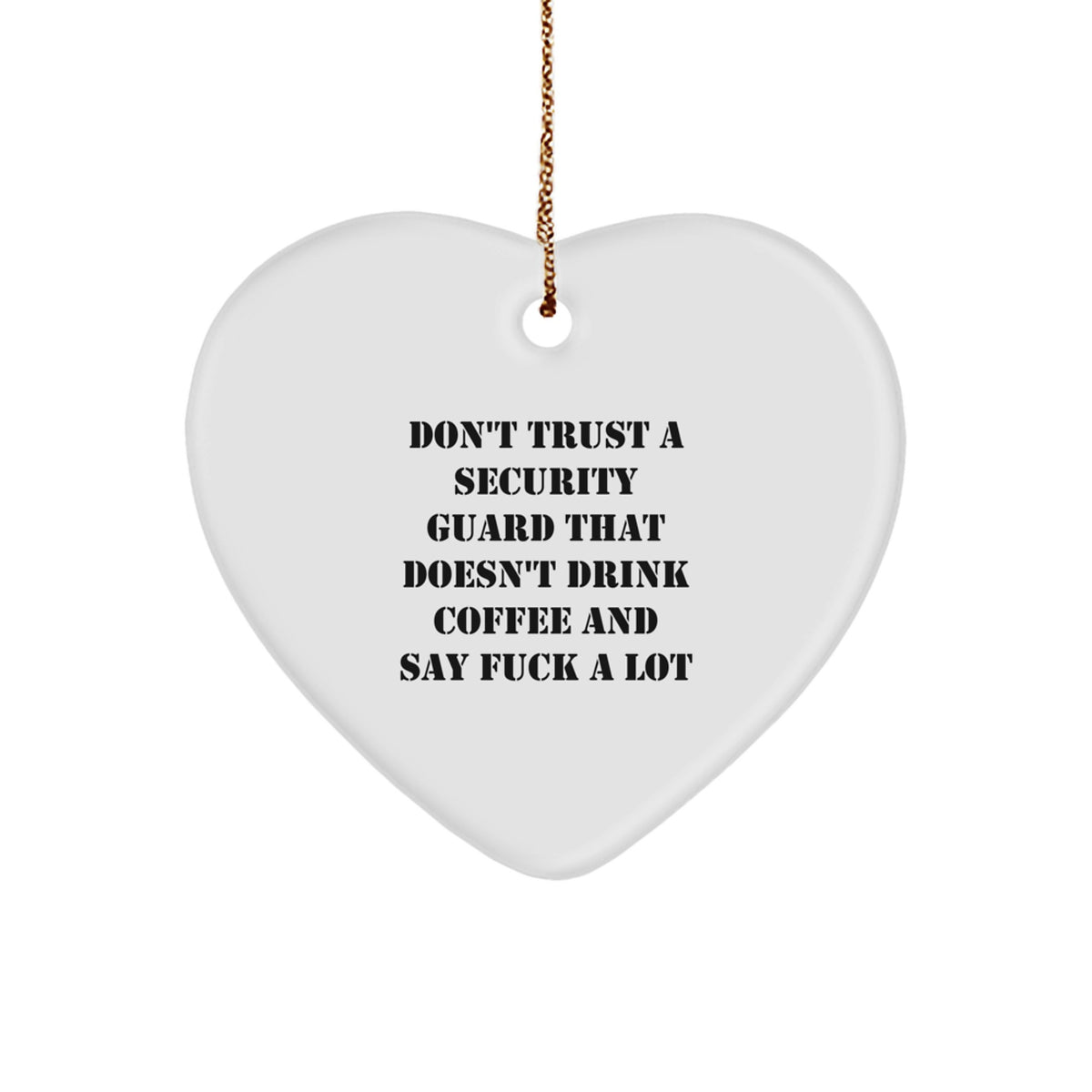 Funny Security Guard Gifts from Friends, Heart Ornament for Security Guard Men, Don't Trust A Security Guard That Doesn't Drink Coffee And Say F--k A Lot Christmas Unique Gifts for Family - Image 1