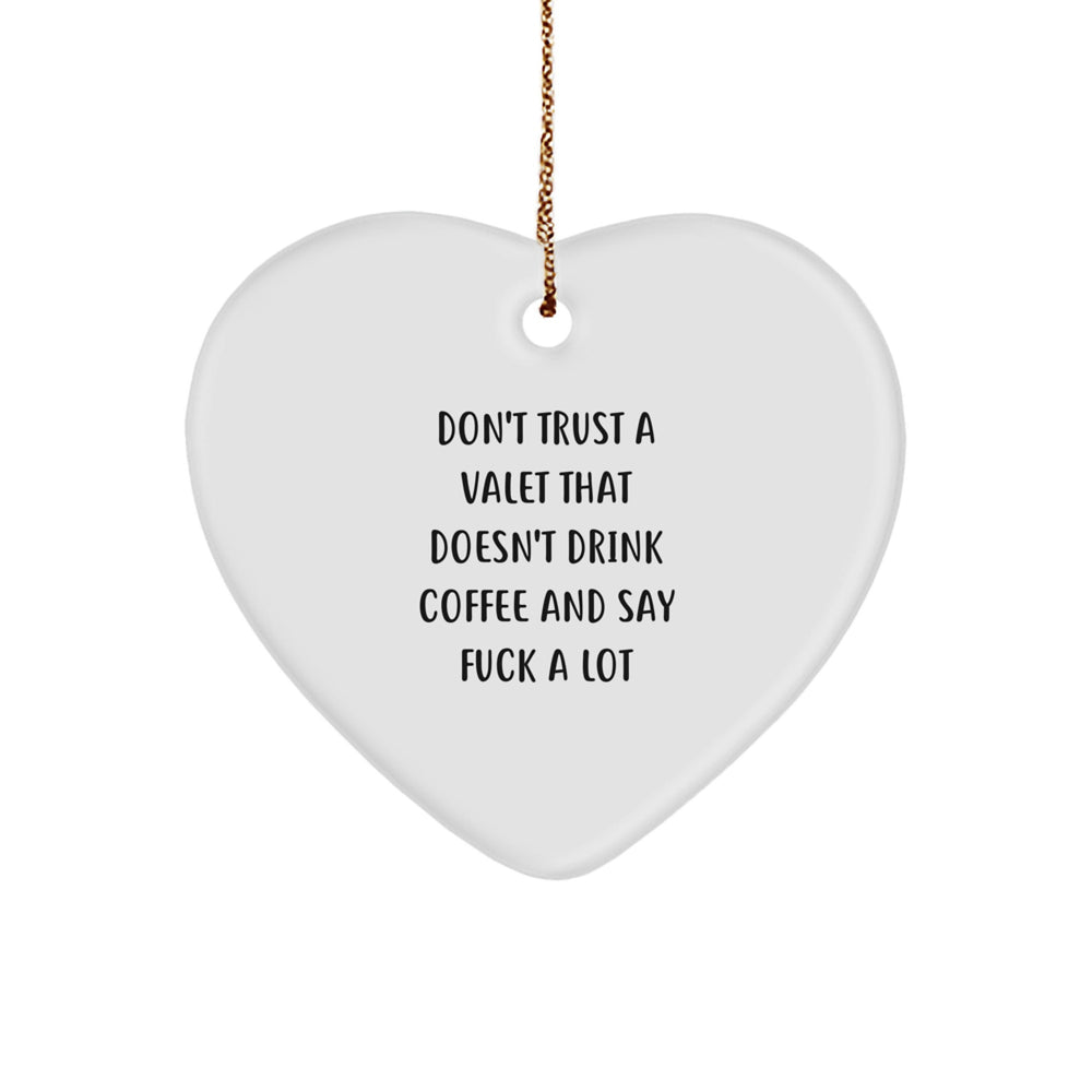Funny Valet Gifts from Friends and Family, Unique Heart Ornament for Valet Men at Christmas Time - 'Don't Trust A Valet That Doesn't Drink Coffee And Say F...' - Image 1