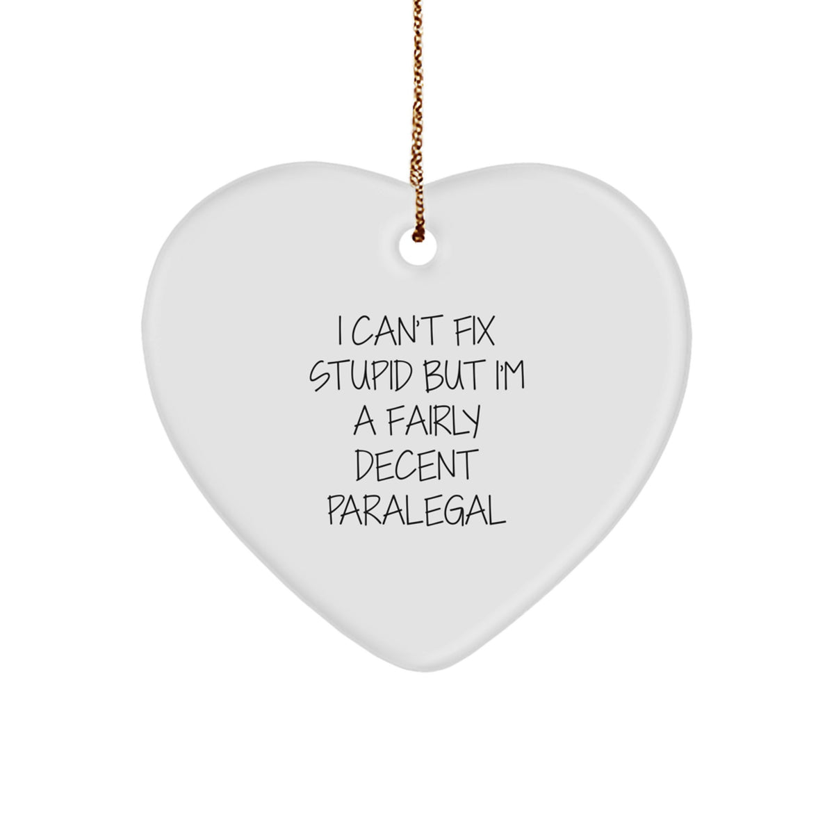 Funny Paralegal Heart Ornament Gifts from Friends to Paralegal Men, Christmas Unique Gifts for Paralegal Coworkers, I Can't Fix Stupid - Image 1