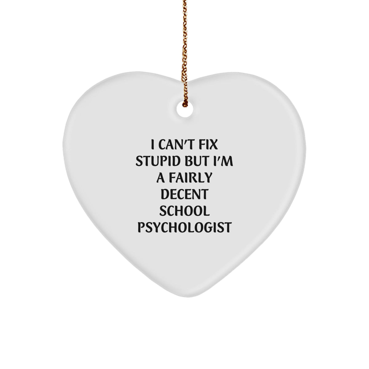 Funny School Psychologist Gifts from Men for Women - I Can't Fix Stupid Heart Ornament for Christmas Unique Presents - Image 1