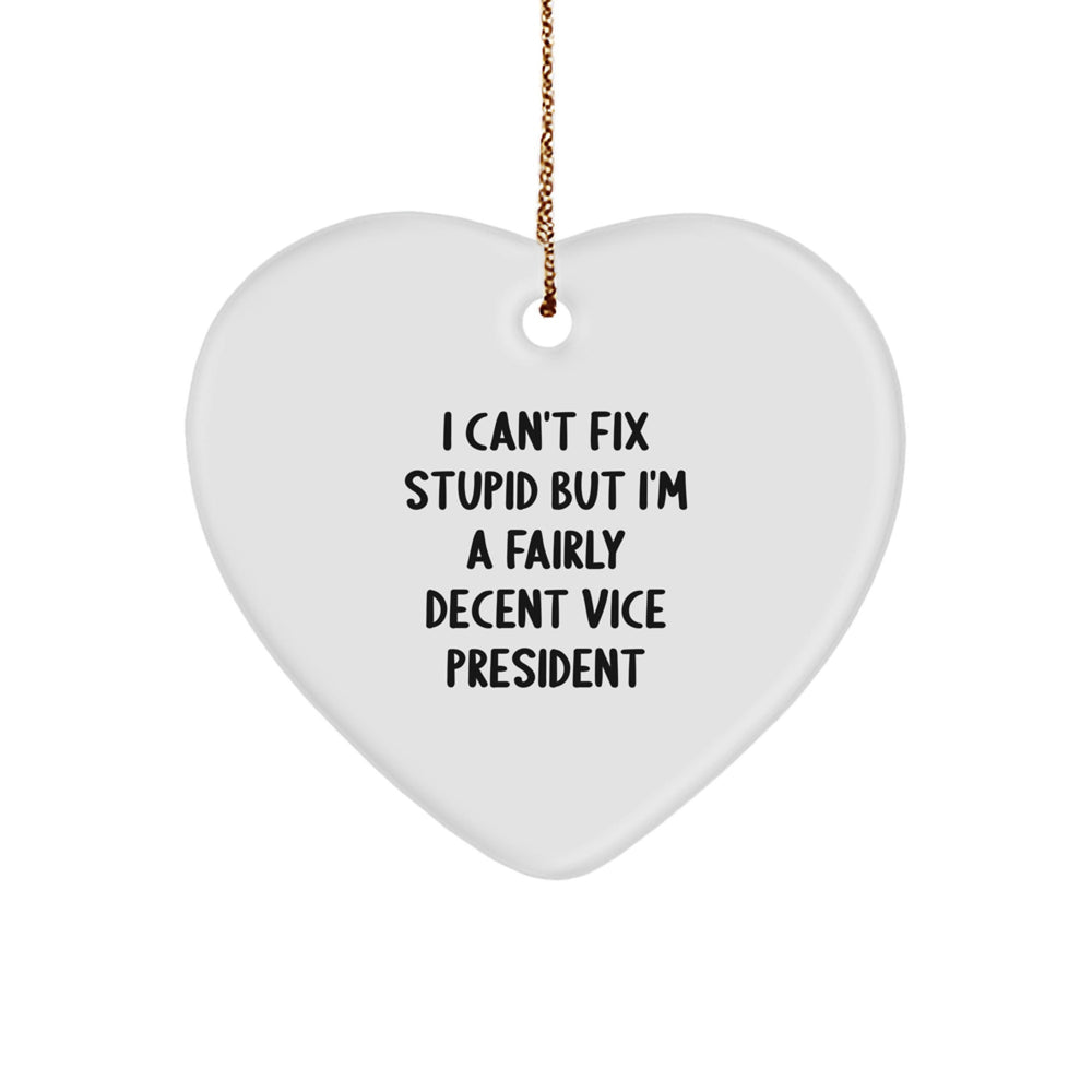 Funny Vice President Gifts from Friends for Men, Heart Ornament, I 'Can't Fix Stupid' Vice President Quote, Christmas Unique - Image 1
