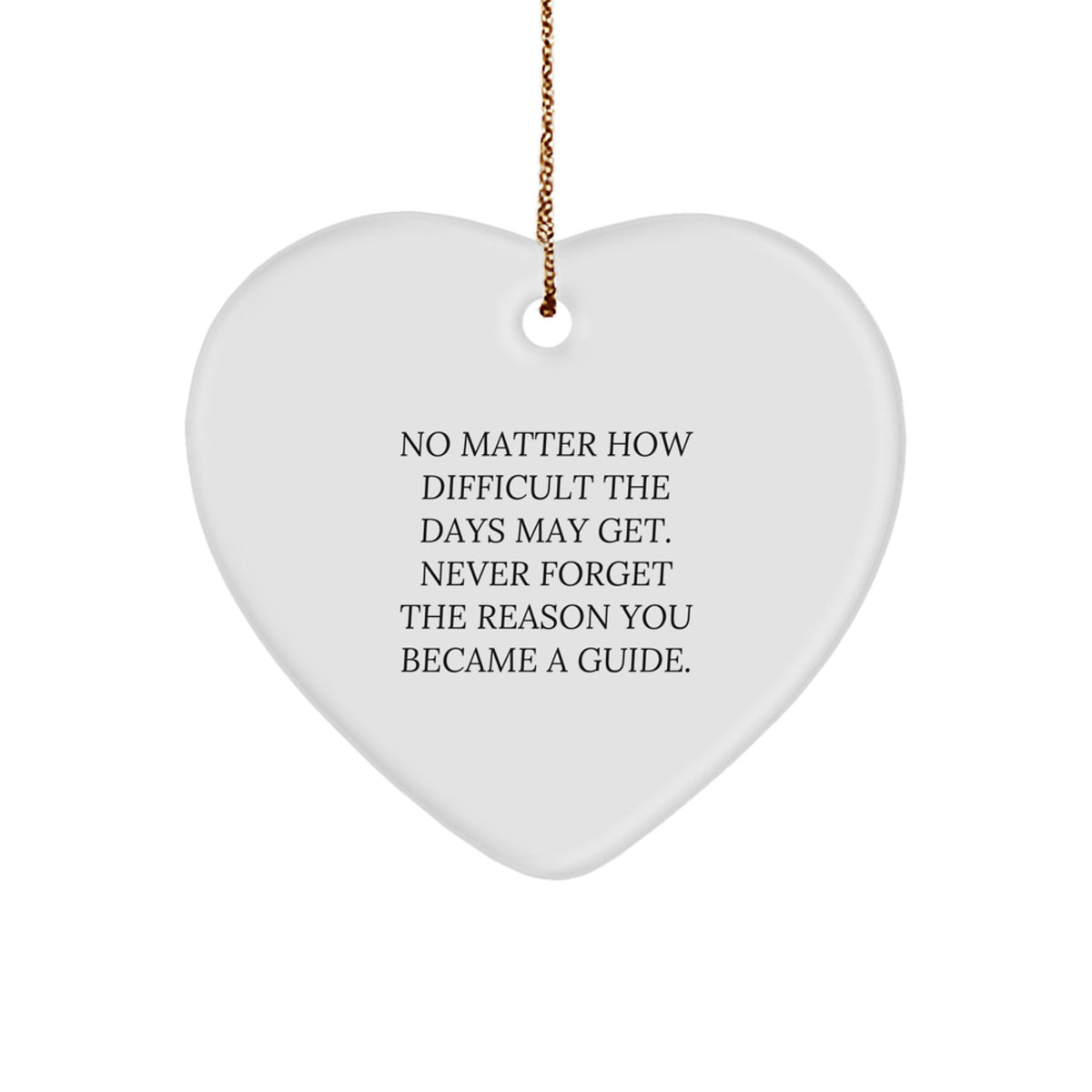 Guide Gifts for Men - Funny Heart Ornament with Never Forget the Reason You Became a Guide Quote - Christmas Unique Gifts from Friends - Image 1