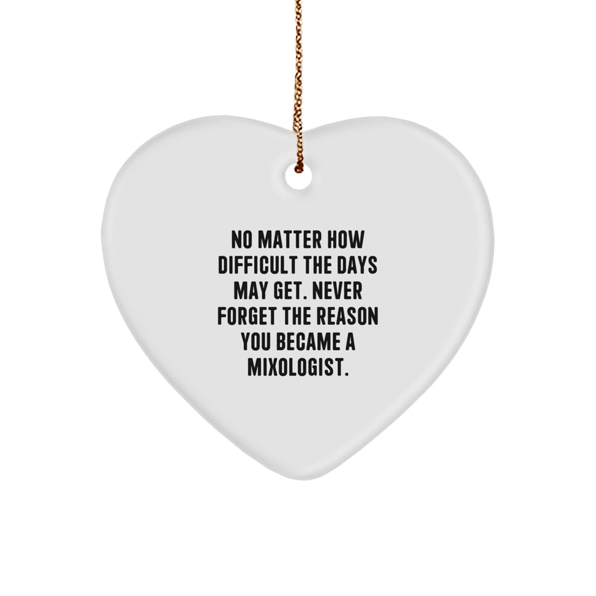 Funny Mixologist Gifts from Friends for Men and Women, Heart Ornament, Never Forget the Reason You Became a Mixologist, Christmas Unique Gifts - Image 1
