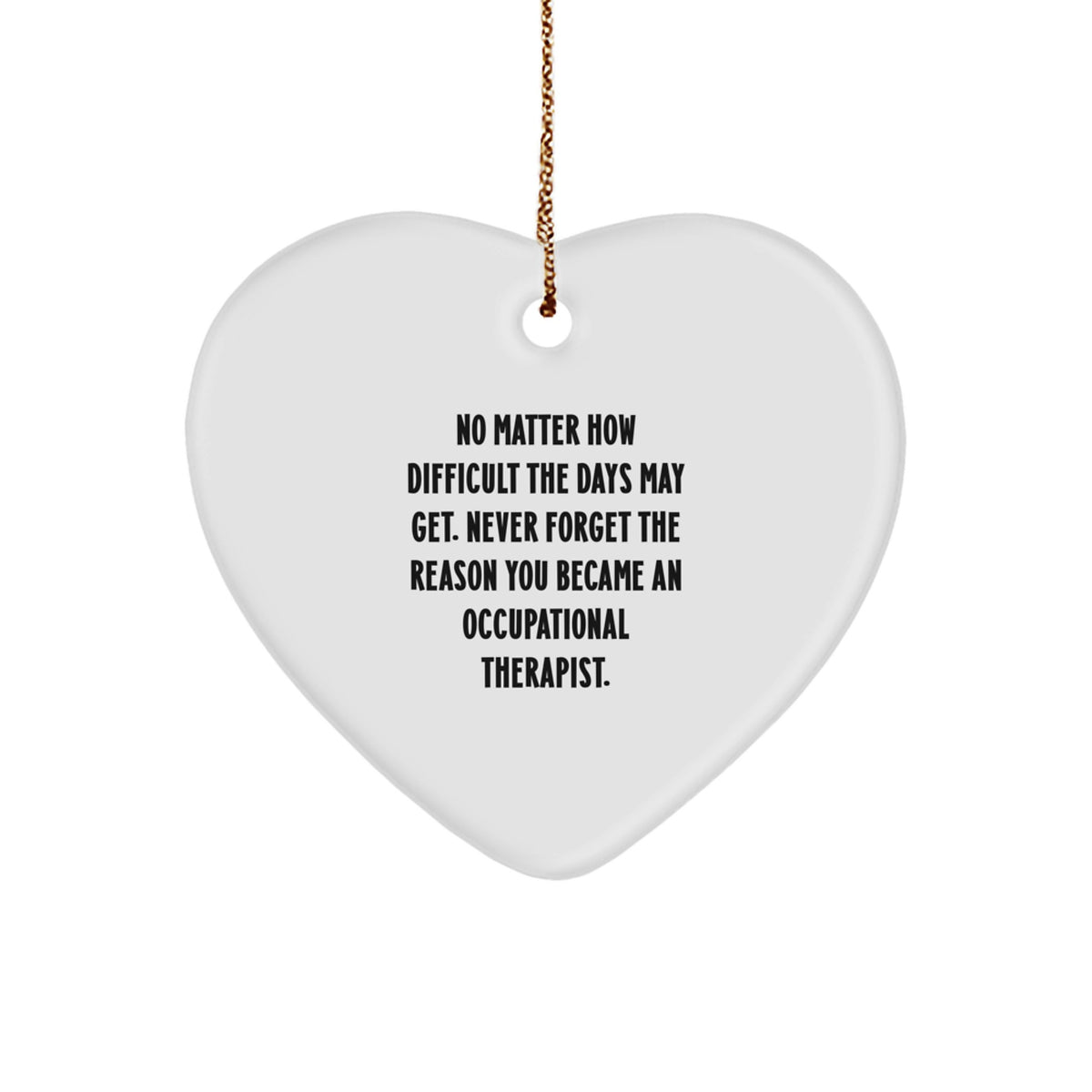 Gifts from Family - Inspirational Occupational Therapist Heart Ornament for Women, Funny Quote, White, Heart Shaped, Christmas Unique Gifts for Occupational Therapist - Image 1