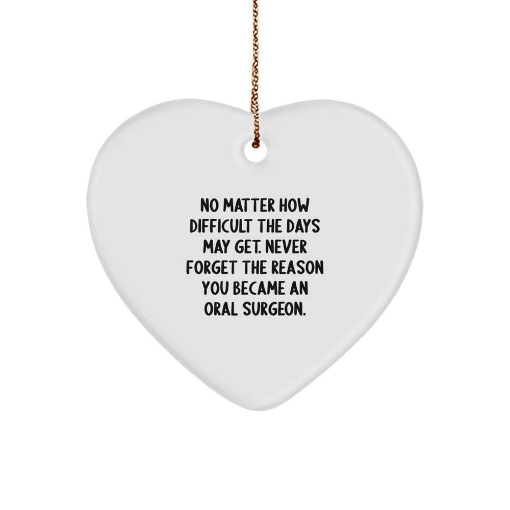 Funny Oral Surgeon Gifts from Men - Heart Ornament for Oral Surgeon, Christmas Unique Gifts for Oral Surgeon, Never Forget the Reason You Became - Image 1