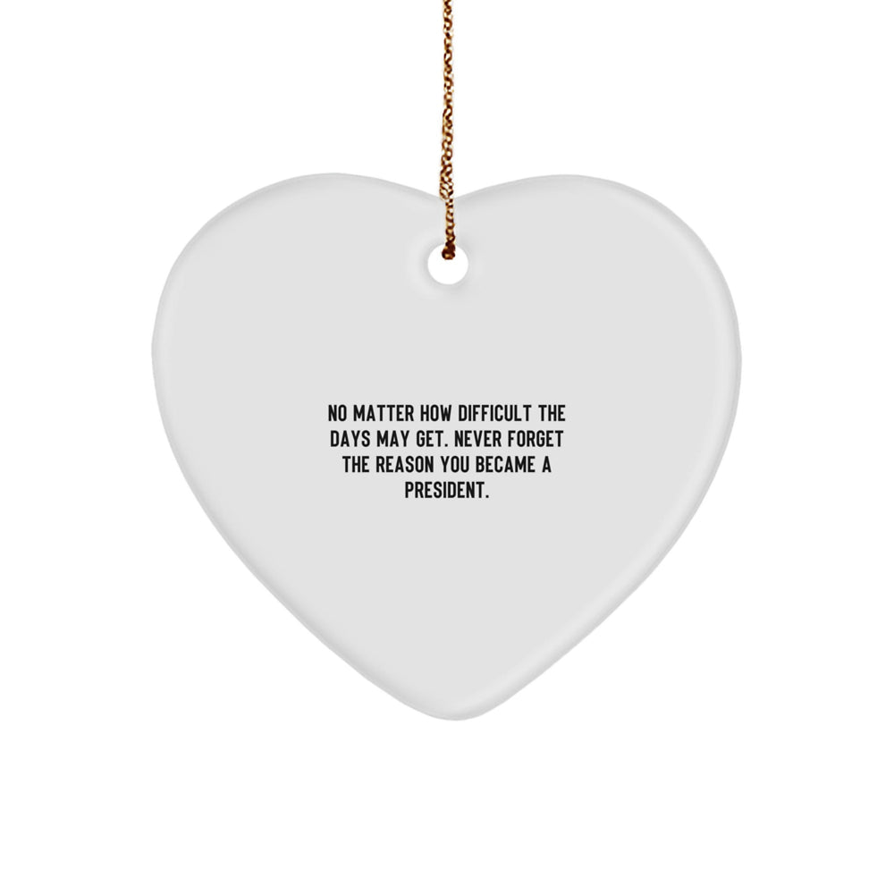 Funny President Heart Ornament Gifts for President, Heart Ornament Quote, Christmas Unique Gifts from Family, Men, Women, Friends, Coworkers, Family - Image 1