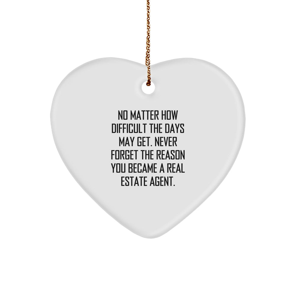 Funny Inspirational Gifts from Real Estate Agent Lover, Gifts for Real Estate Agent, Heart Ornament, Never Forget The Reason You Became A Real Estate Agent, Christmas Unique Gifts - Image 1