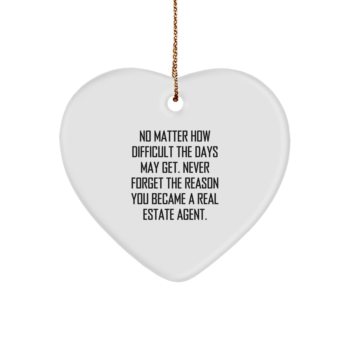 Funny Inspirational Gifts from Real Estate Agent Lover, Gifts for Real Estate Agent, Heart Ornament, Never Forget The Reason You Became A Real Estate Agent, Christmas Unique Gifts - Image 1