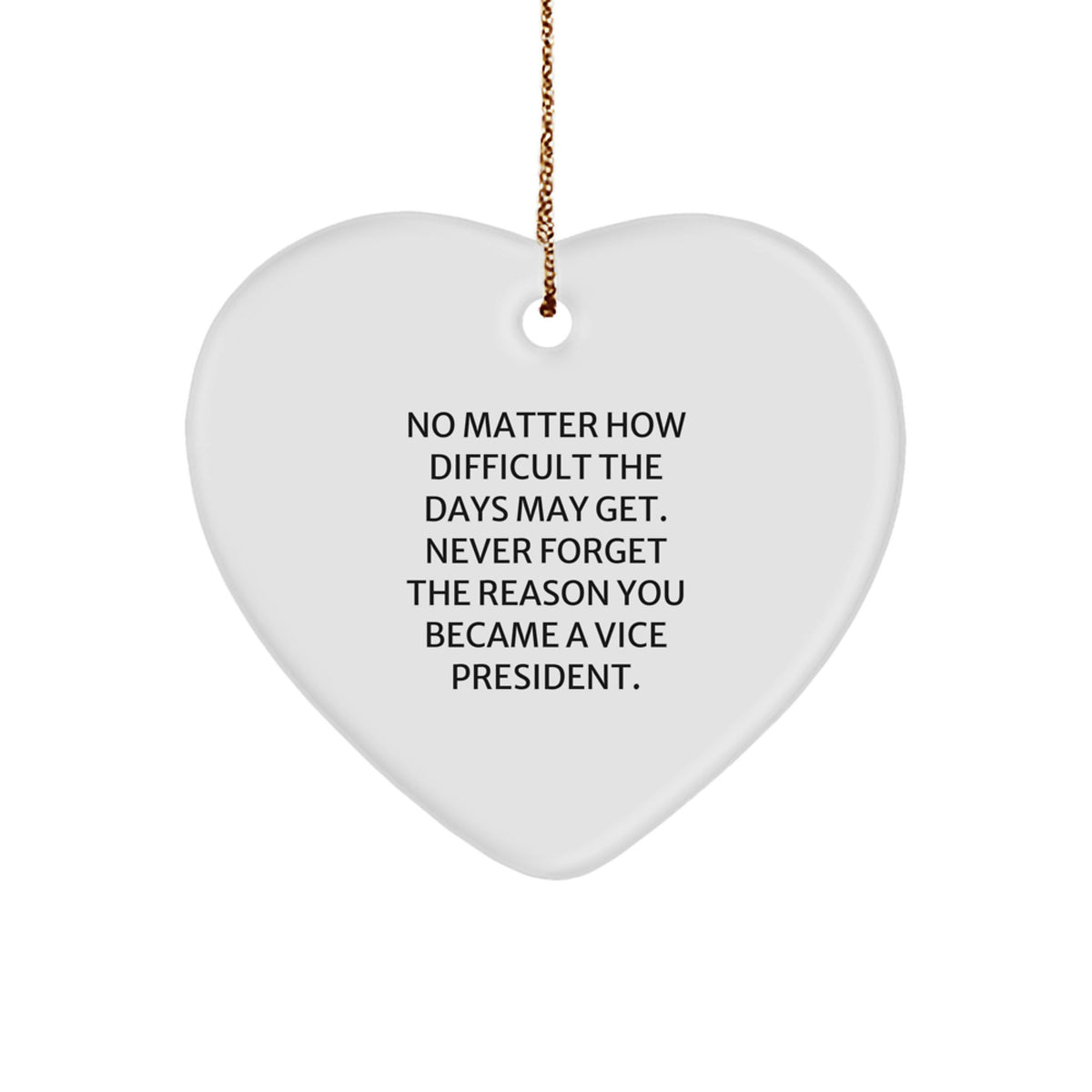 Funny Vice President Gifts from Friends for Men or Women - Never Forget The Reason Heart Ornament, Heart Shaped, White - Image 1
