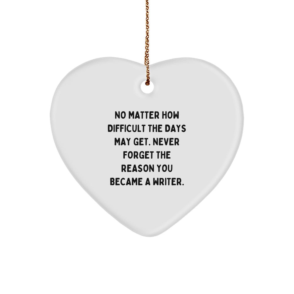 Unique Inspirational Writer Gifts from Family for Writer - Heart Ornament with Funny Quote - Image 1