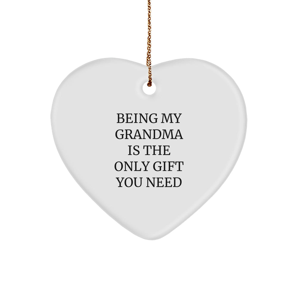 Gifts for Grandma from Loved Ones, Heart Ornament, Being My Grandma Is The Only Gift You Need, Christmas Unique - Image 1