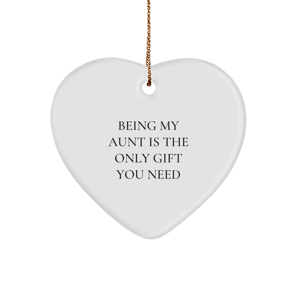 Funny Aunt Gifts, Heart Ornament, Being My Aunt Is The Only Gift You Need, Handmade Christmas Unique Gifts from Family to Aunt - Image 1