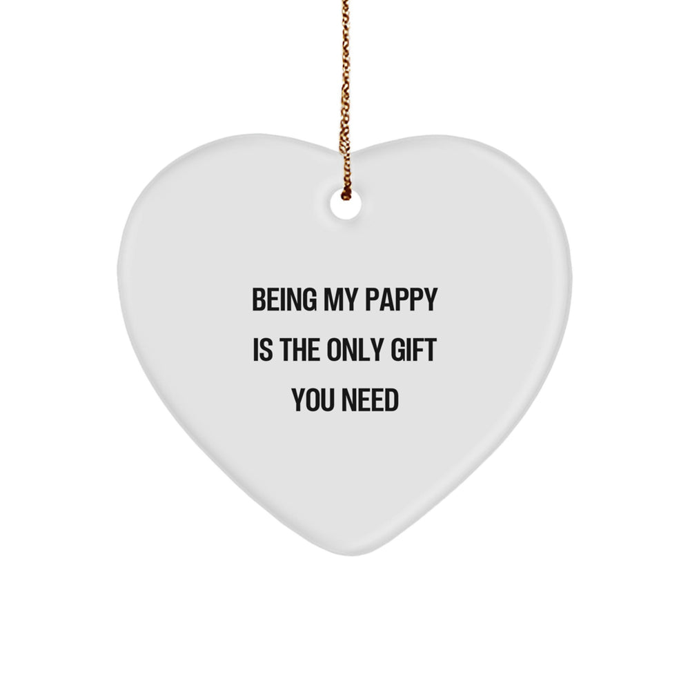 Funny Pappy Gifts, Heart Ornament Being My Pappy Is The Only Gift You Need, Christmas Unique Ornaments for Pappy - Image 1