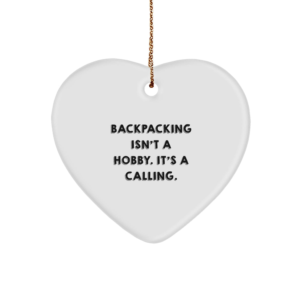 Funny Backpacking Gifts for Friends Christmas Heart Ornament, 'Backpacking Isn't A Hobby. It's A Calling.' Engraved Heart Shaped Decorative Item from Men, Gifts for Women, Coworkers, Family - Image 1