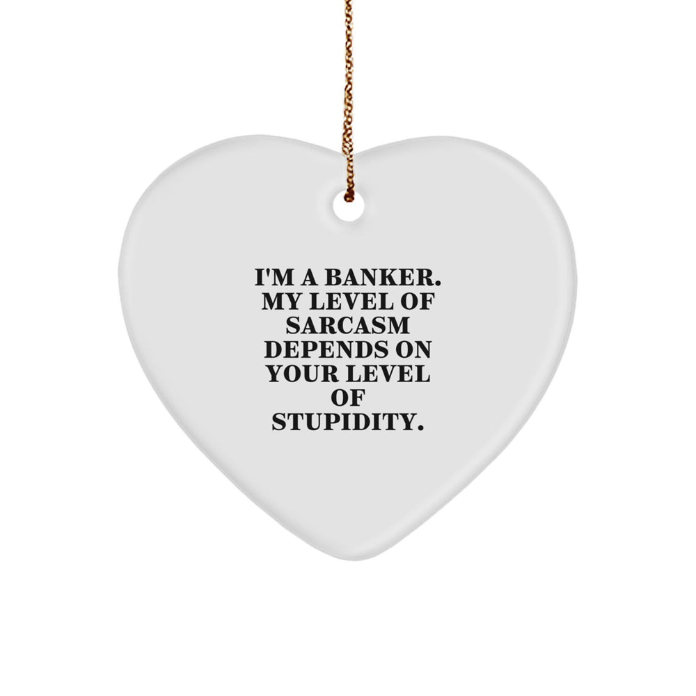 Funny Banker Gifts for Friends Christmas Unique Ornaments Heart Shaped with Sarcasm Humor - Image 1