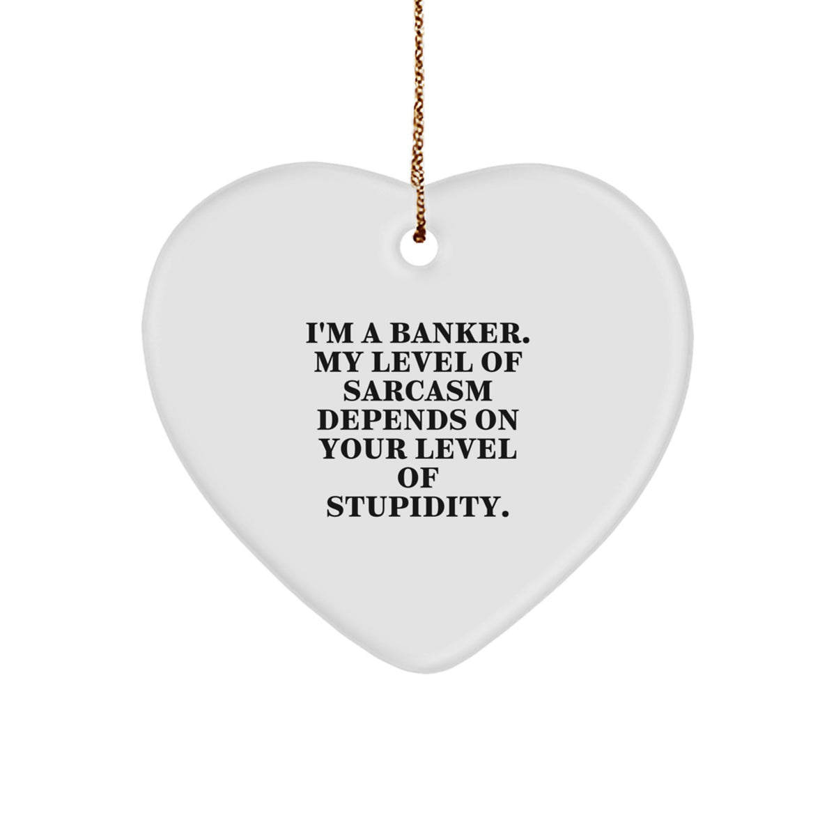 Funny Banker Gifts for Friends Christmas Unique Ornaments Heart Shaped with Sarcasm Humor - Image 1