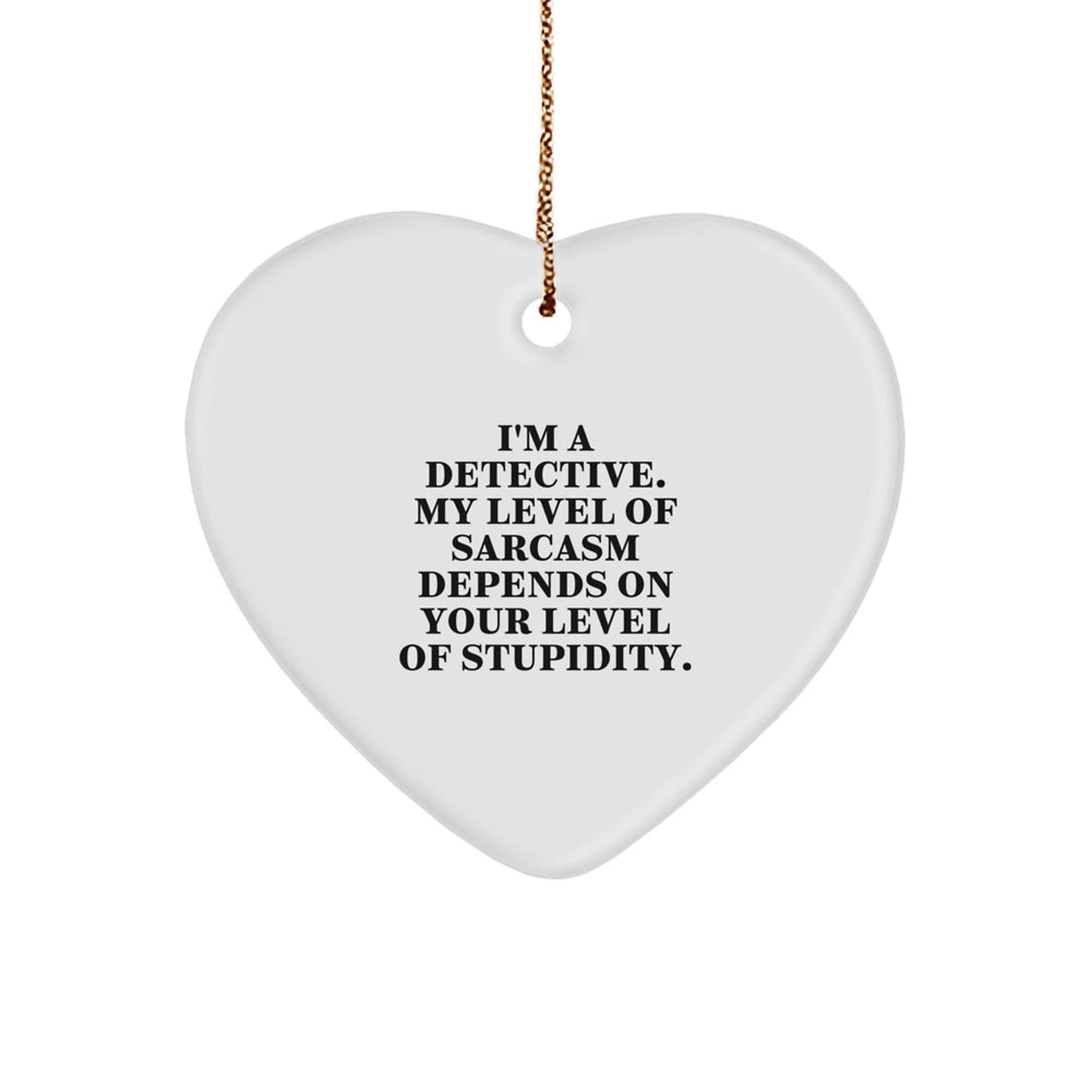 Funny Detective Heart Ornament Gifts from Men to Friends with Cute Sarcasm Quote for Christmas Decorations - Image 1