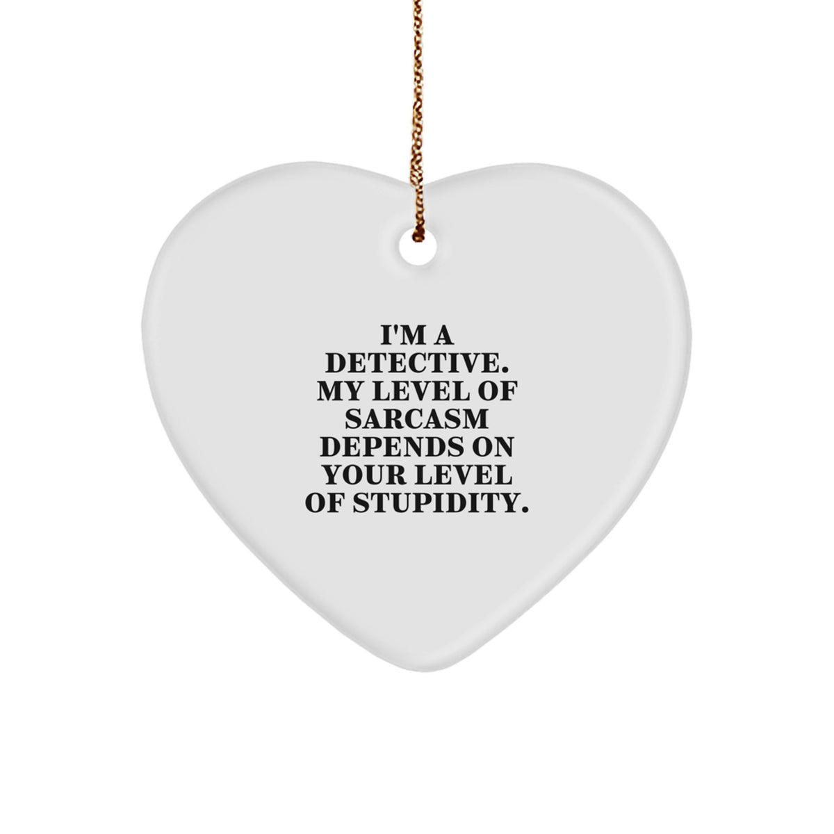 Funny Detective Heart Ornament Gifts from Men to Friends with Cute Sarcasm Quote for Christmas Decorations - Image 1