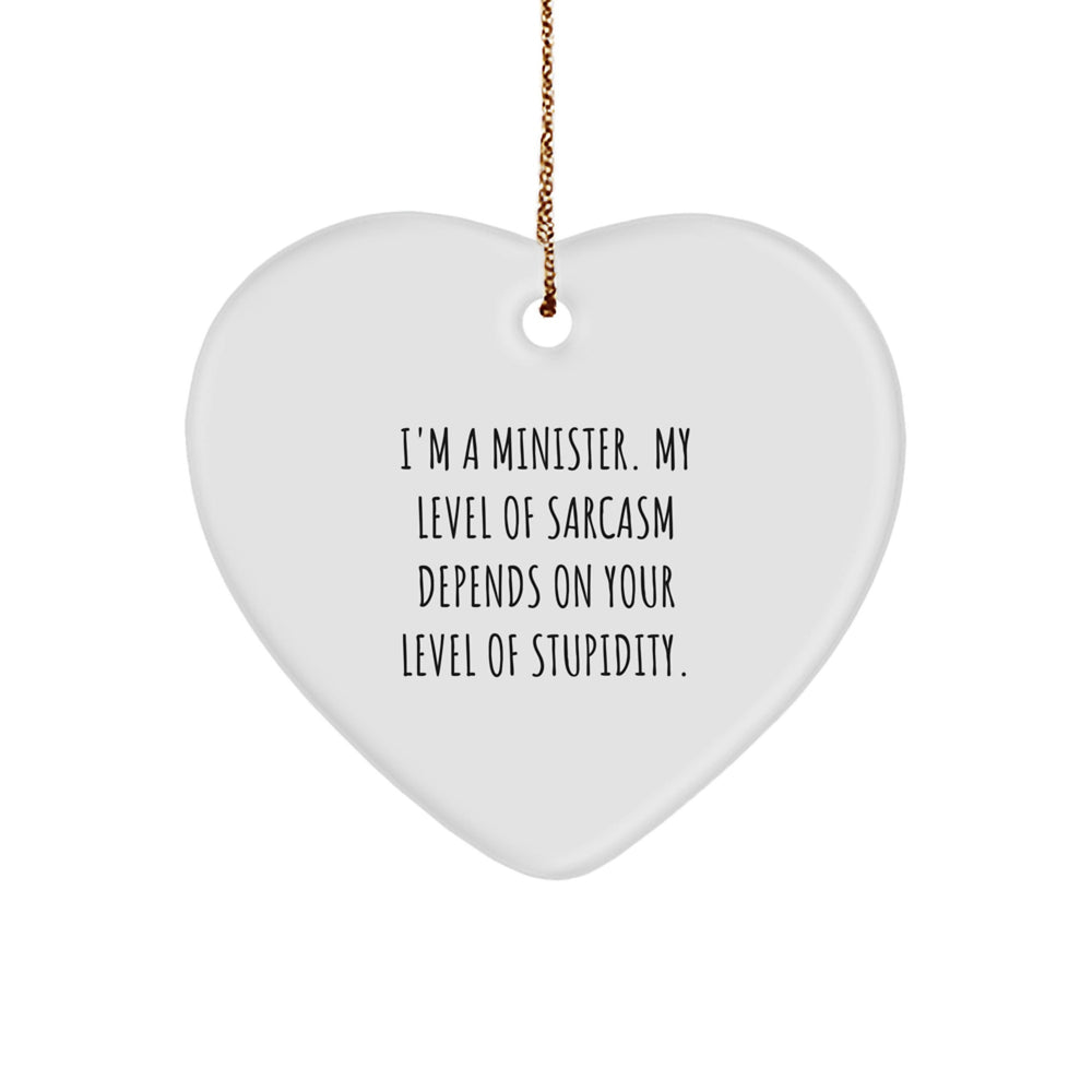 Funny Minister Heart Ornament Gifts from Friends, Coworkers, Family - I'm A Minister My Level Of Sarcasm Depends On Your Level Of Stupidity, Heart Shaped Christmas Unique Gifts - Image 1