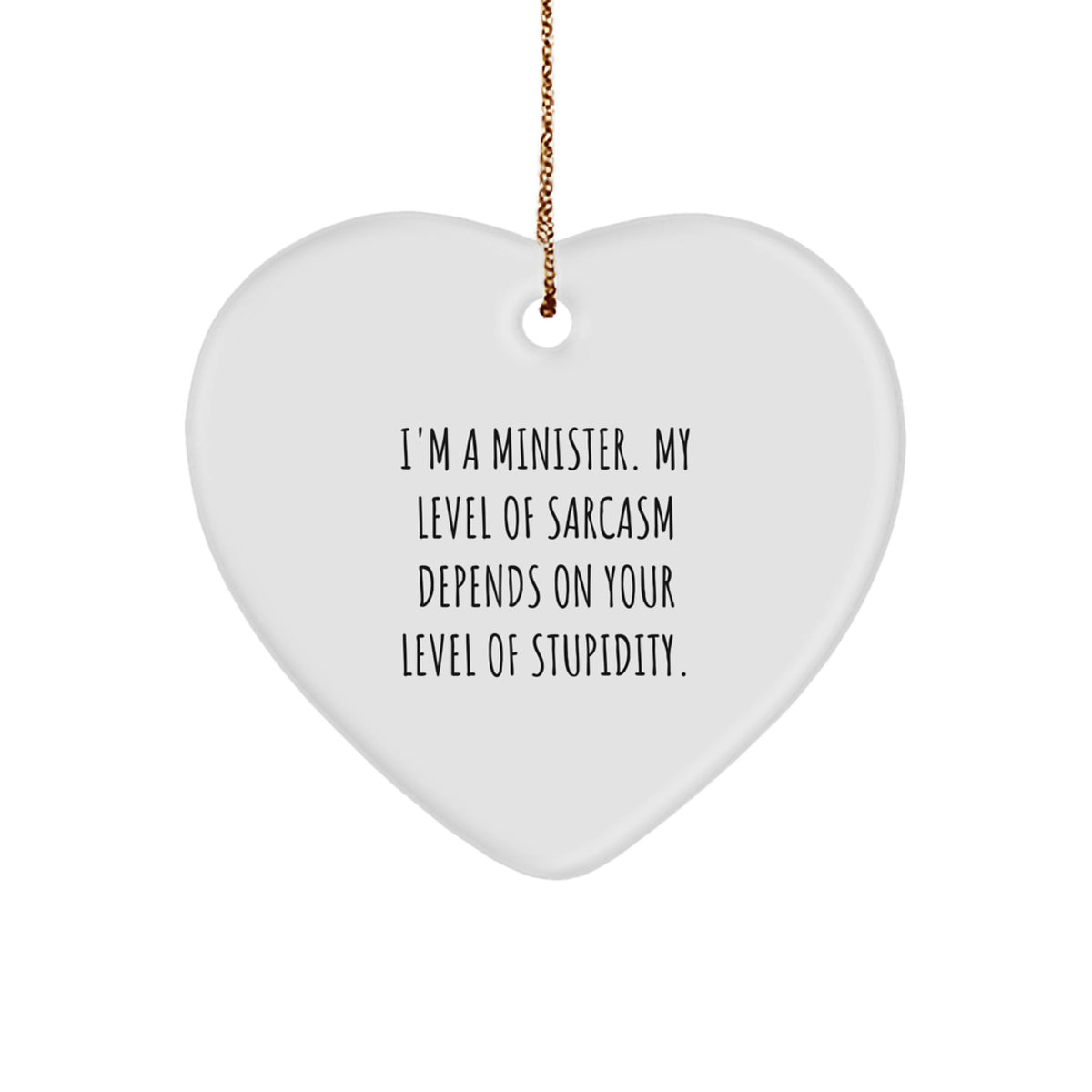Funny Minister Heart Ornament Gifts from Friends, Coworkers, Family - I'm A Minister My Level Of Sarcasm Depends On Your Level Of Stupidity, Heart Shaped Christmas Unique Gifts - Image 1