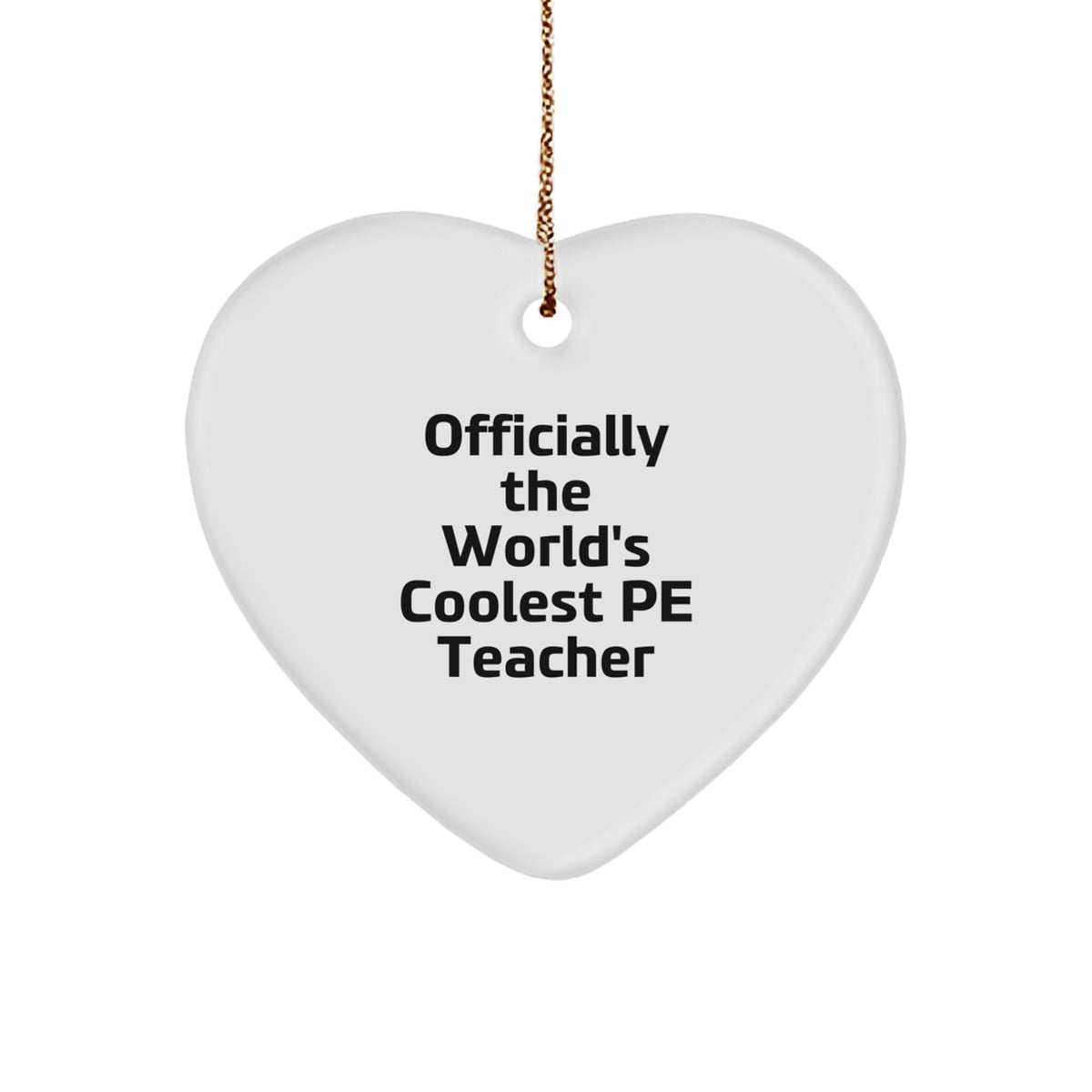 Funny PE Teacher Heart Ornament Gifts from Men to PE Teacher, Unique Christmas Unique Gifts for PE Teacher, World's Coolest PE Teacher - Image 1