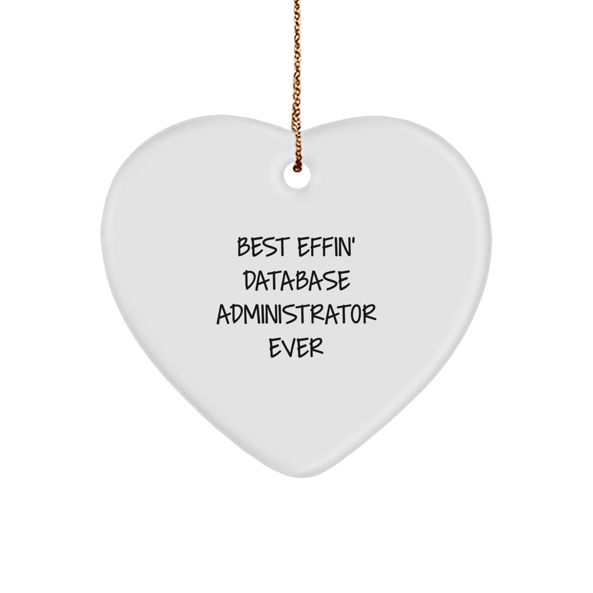 Funny Database Administrator Heart Ornament Gifts from Friends - Best Effin' Database Administrator Ever Quote, Heart Shaped Ornament for Database Administrator Colleagues, Christmas Unique Gifts - Image 1