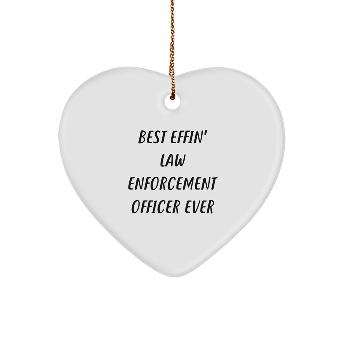 Funny Law Enforcement Officer Gifts from Friends for Christmas Unique Law Enforcement Officer Heart Ornament Best Effin' - Image 1