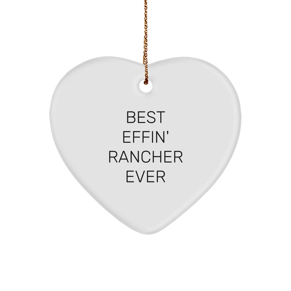 Funny Gifts for Ranchers, Heart Ornament - Best Effin' Rancher Ever, Christmas Unique Gifts from Friends - Image 1