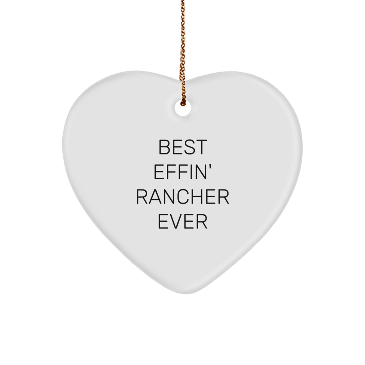 Funny Gifts for Ranchers, Heart Ornament - Best Effin' Rancher Ever, Christmas Unique Gifts from Friends - Image 1