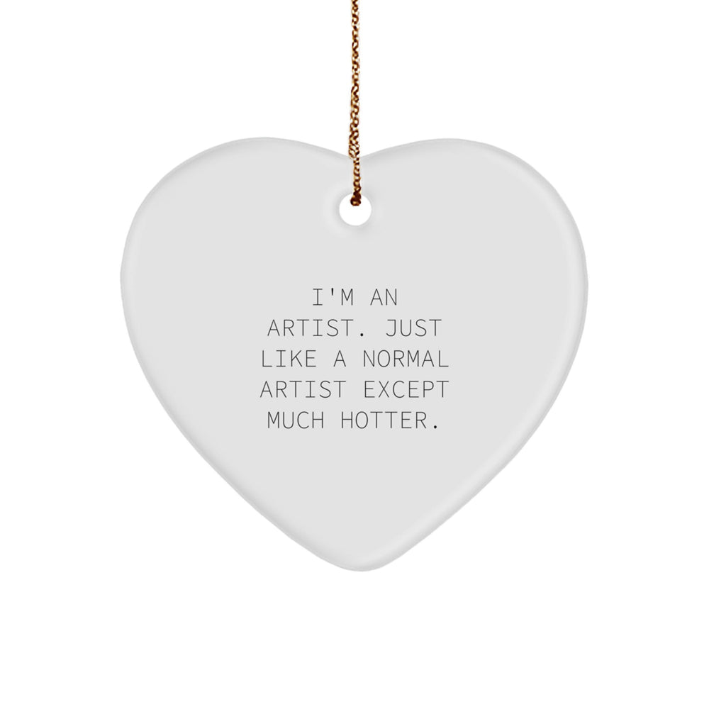 Artist Heart Ornament Gift for Men - Funny Quote - Gifts from Friends for Christmas Unique Gifts - Image 1