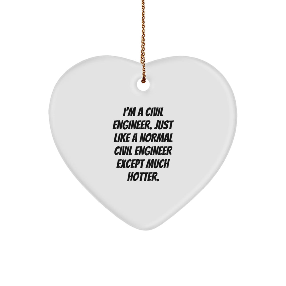 Civil Engineer Heart Ornament, Funny Quote, Christmas Unique Gift for Men, Women, Coworkers, and Friends - Image 1
