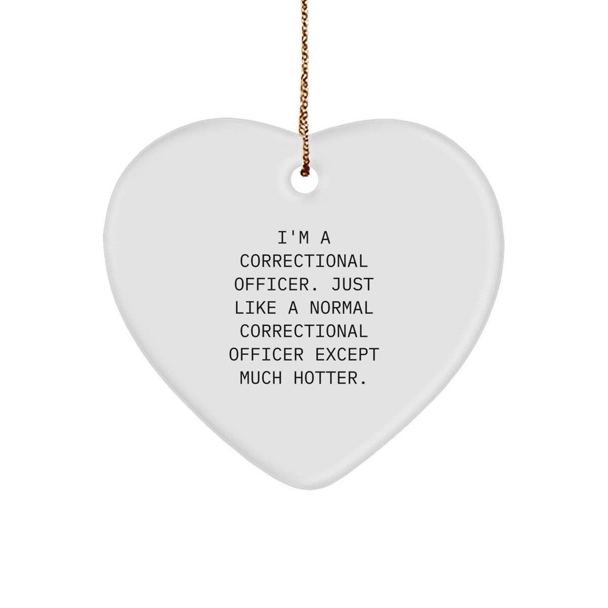 Correctional Officer Gifts, Funny Quote Heart Ornament, Gifts from Men to Correctional Officers for Christmas, Unique Heart Shaped MDF Decor - Image 1