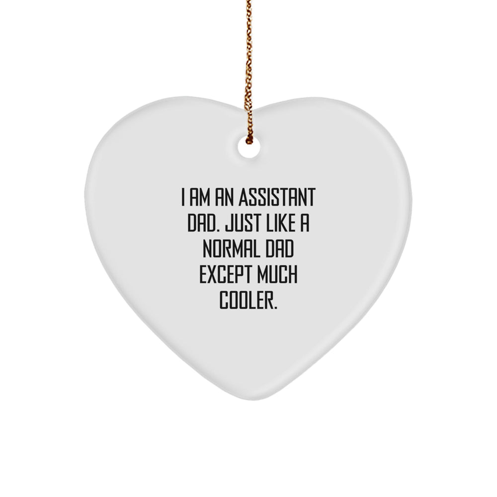 Funny Heart Ornament Gifts from Assistant Dads, Perfect Christmas Unique Gifts for Assistants, Heart Shaped Decorations with Quote 'I Am An Assistant Dad. Just Like A Normal Dad Except Much Cooler.' - Image 1