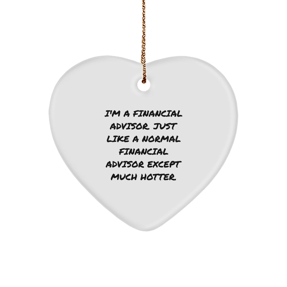 Financial Advisor Gifts from Friends, Women, and Family - Heart Ornament with Funny Quote - Perfect for Christmas Unique Gifts - Image 1