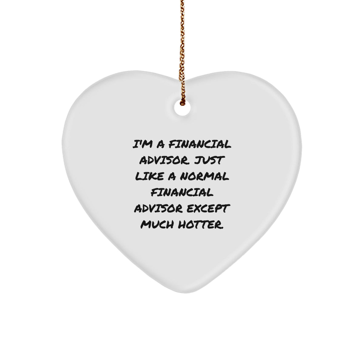 Financial Advisor Gifts from Friends, Women, and Family - Heart Ornament with Funny Quote - Perfect for Christmas Unique Gifts - Image 1