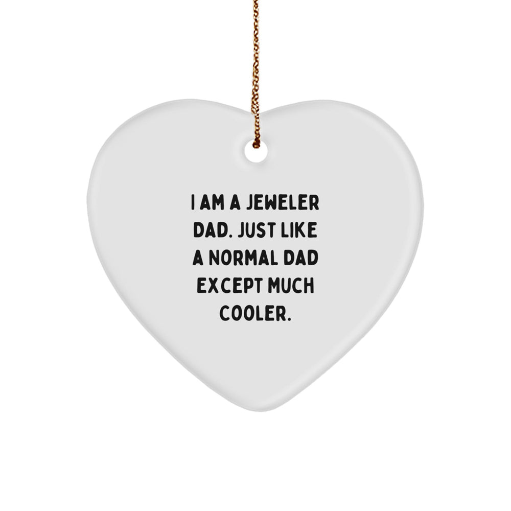 Funny Jeweler Dad Heart Ornament, Handcrafted Christmas Unique Gifts from Dad to Jeweler, Heart Shaped Decorations - Image 1