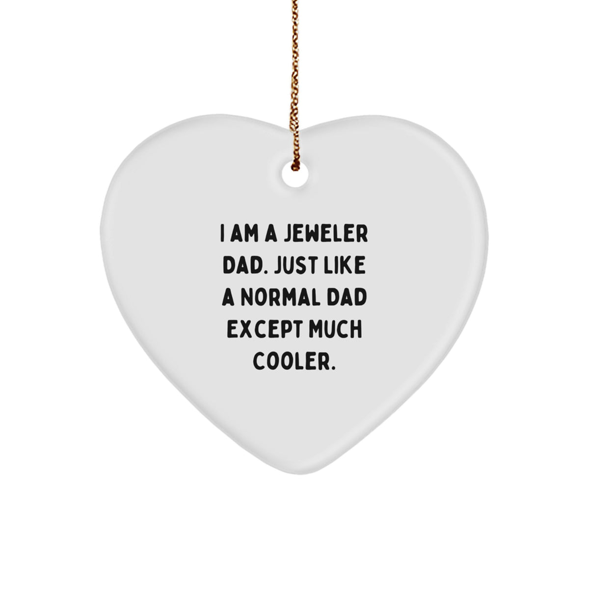 Funny Jeweler Dad Heart Ornament, Handcrafted Christmas Unique Gifts from Dad to Jeweler, Heart Shaped Decorations - Image 1