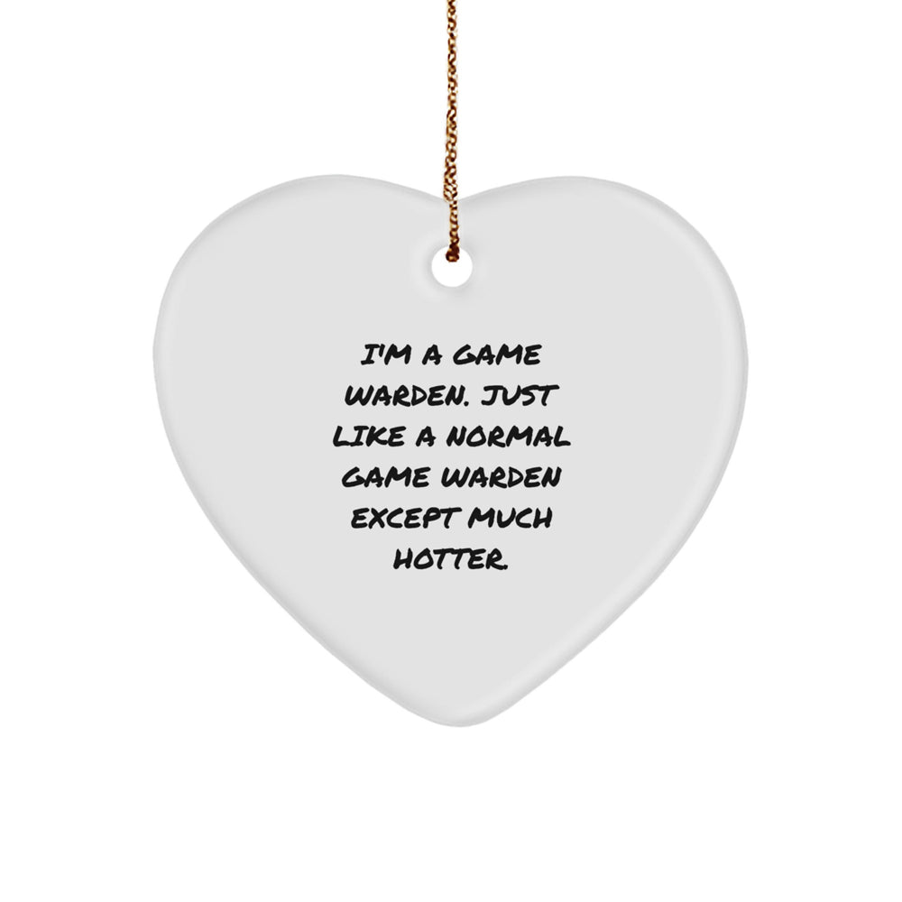Game Warden Gifts from Friends - I'm A Game Warden. Just Like A Normal Game Warden Except Much Hotter. Christmas Ornament for Men, Women, Family - Image 1