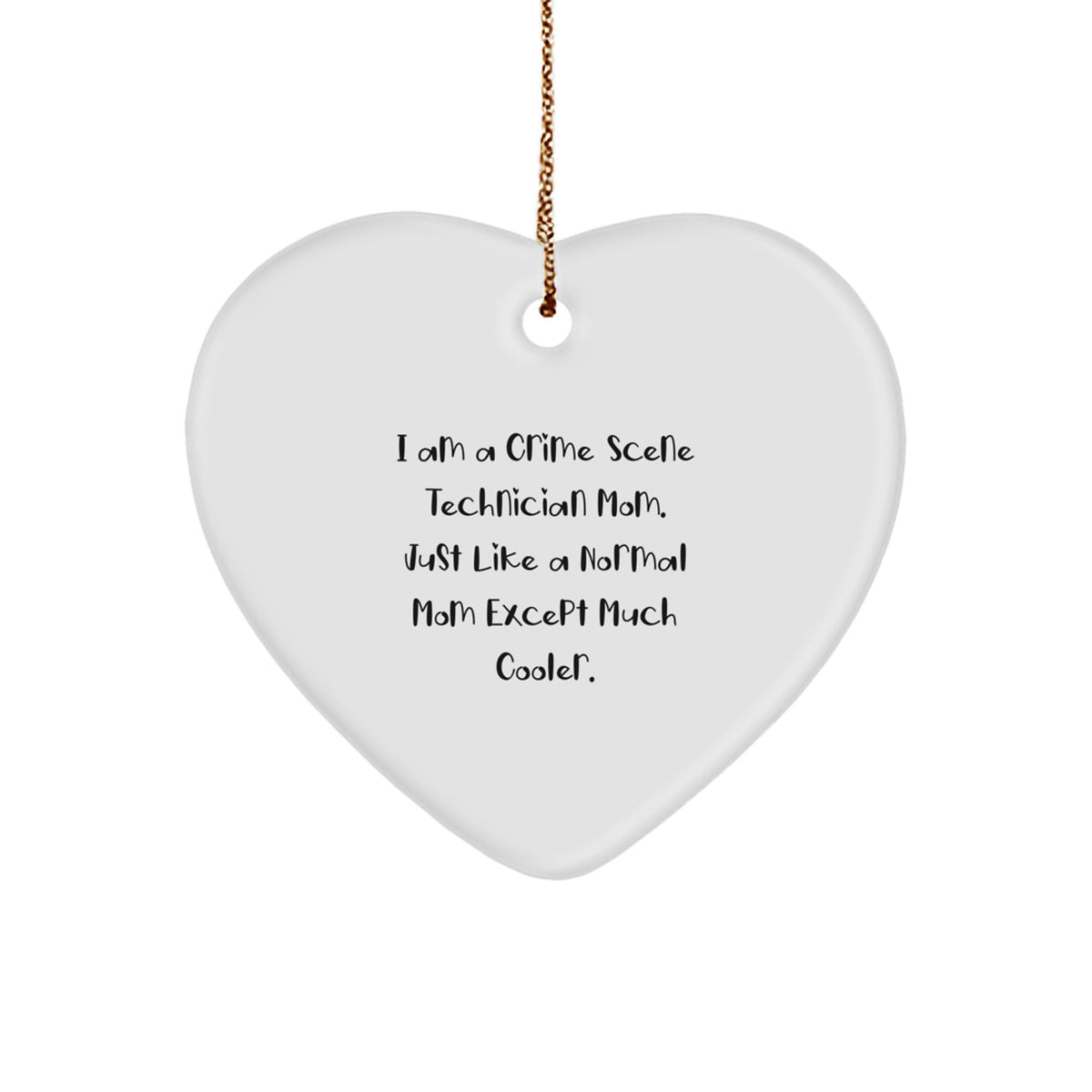Crime Scene Technician Mom Gifts from Friends and Family, Heart Ornament for Christmas, Funny Quote - Image 1
