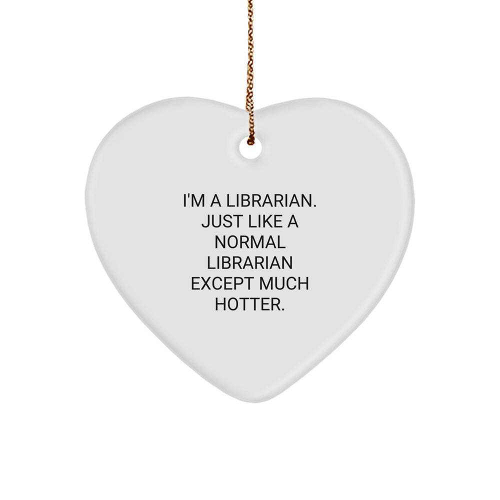 Librarian Heart Ornament, Funny Quote, Christmas Unique Gift from Friends, Gifts for Librarian, Librarian Gifts, Heart Shaped Ornament - Image 1