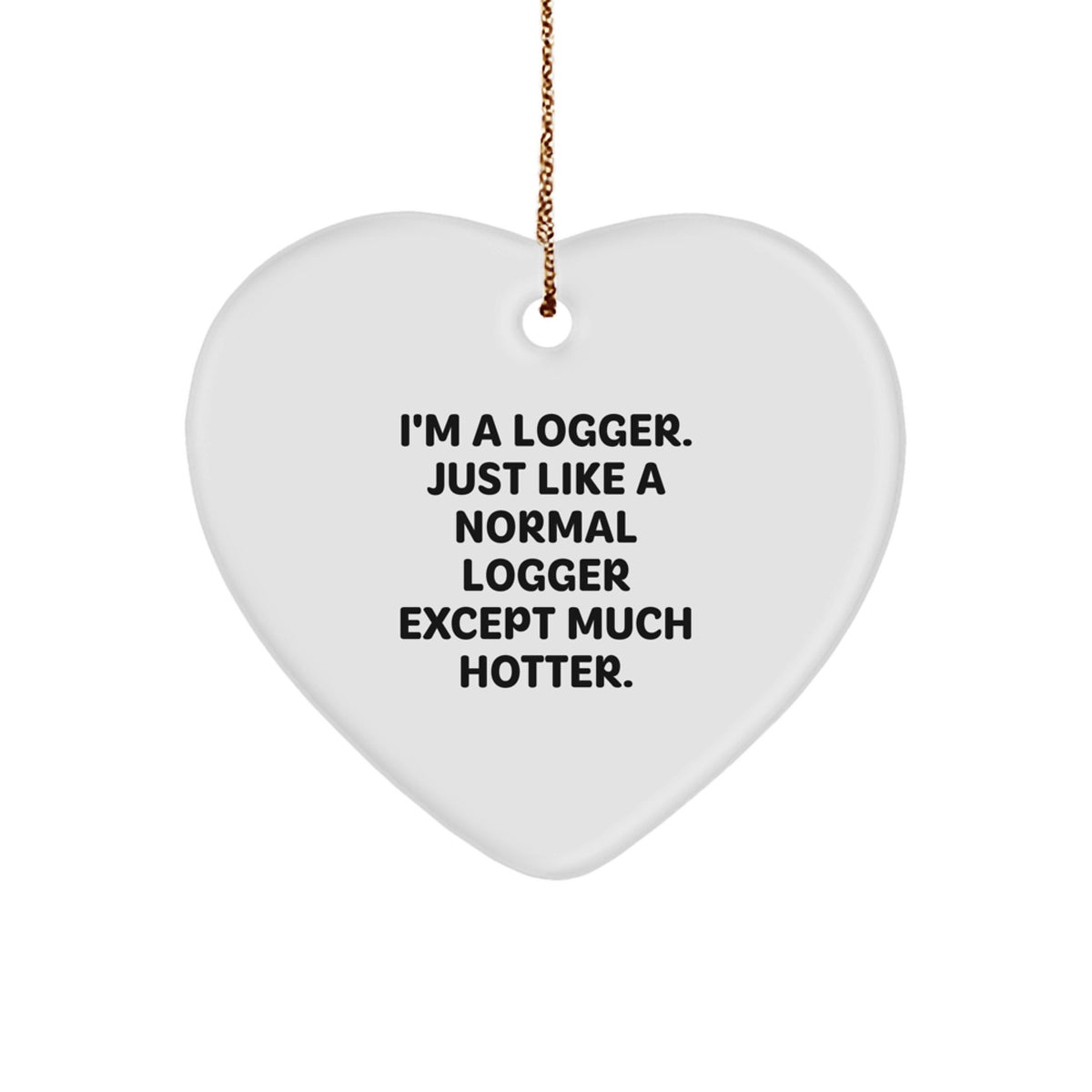 Logger's Heart of Fire, Funny Heart Ornament Gifts for Him from Friends, Unique Christmas Memorable Present for Logger - Image 1