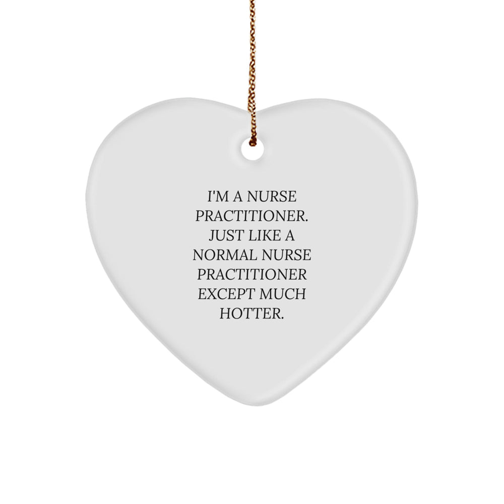 Nurse Practitioner Gifts from Men, Gifts for Nurse Practitioner, Heart Ornament, Funny Quote, Christmas Unique Gifts - Image 1