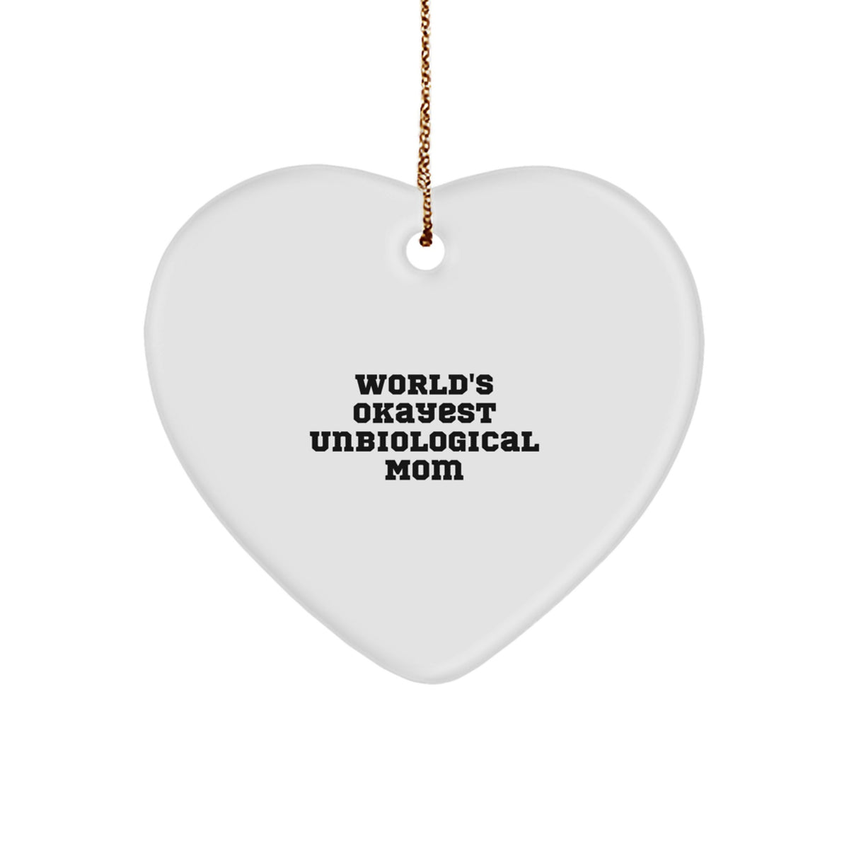 Funny Unbiological Mom Heart Ornament, Gifts for Unbiological Mom from Family, Okayest Mom Christmas Unique Gifts, Heart Shaped White MDF Decoration - Image 1