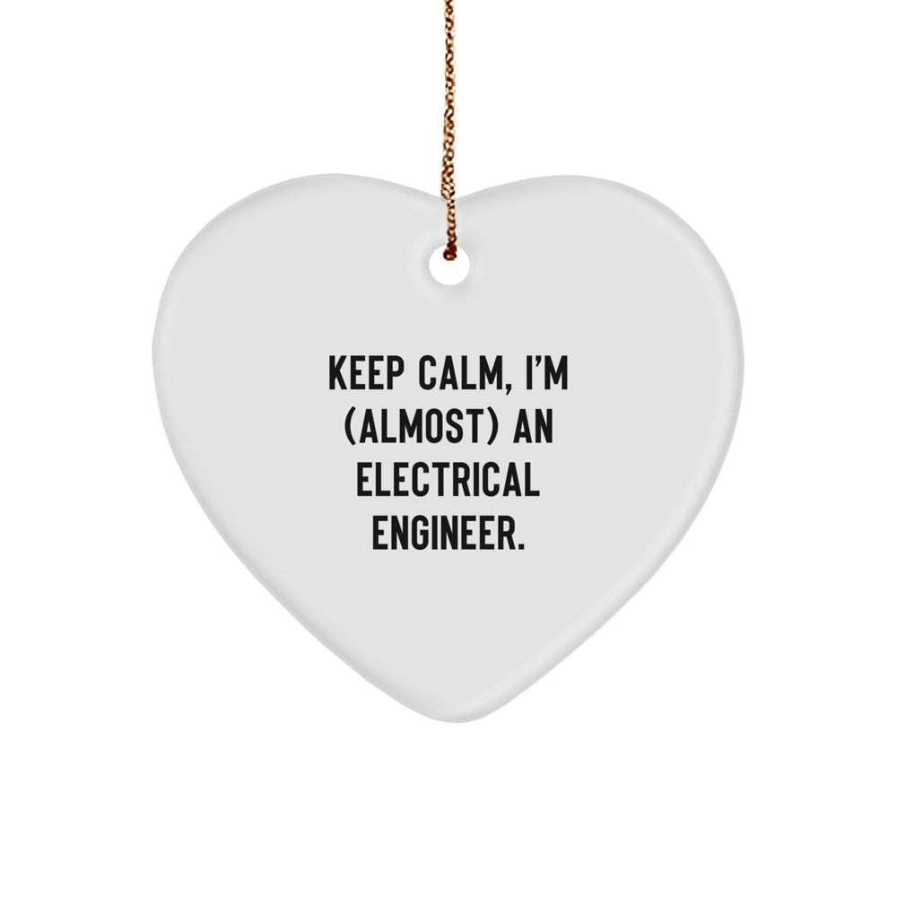 Funny Electrical Engineer Gifts, 'Keep Calm, I'm (almost) An Electrical Engineer' Heart Ornament for Christmas, Gifts from Men to Friends - Image 1
