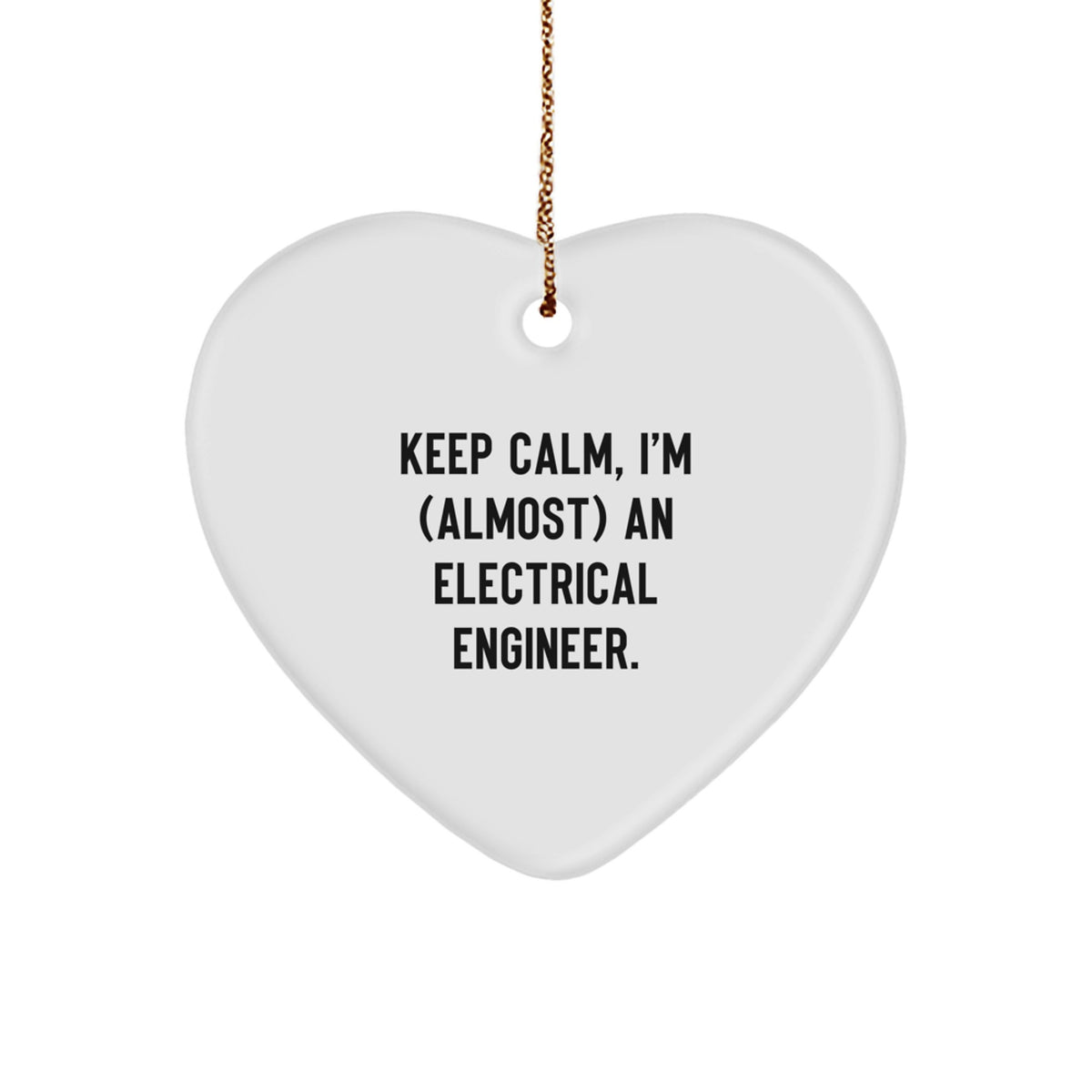 Funny Electrical Engineer Gifts, 'Keep Calm, I'm (almost) An Electrical Engineer' Heart Ornament for Christmas, Gifts from Men to Friends - Image 1